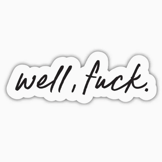 Well, F*** Sticker