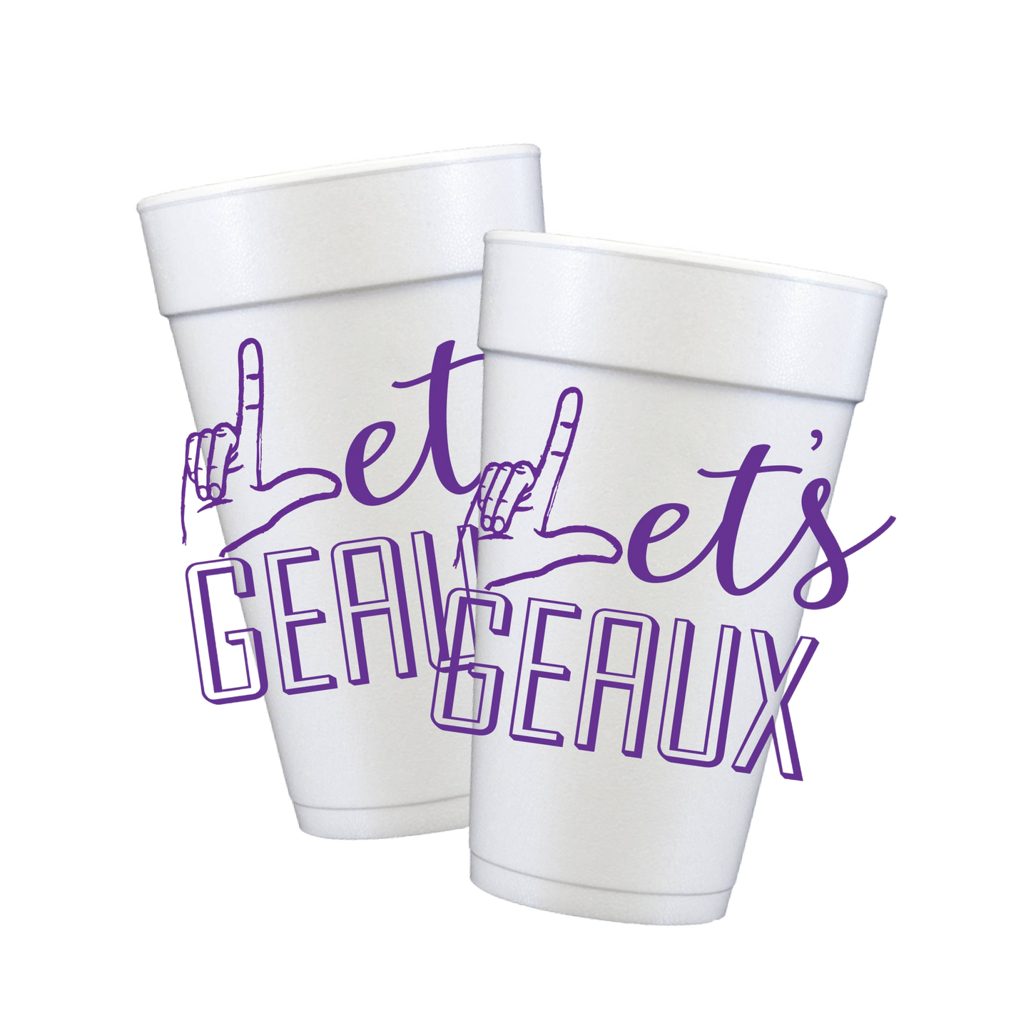 Let's Geaux Styrofoam Cups