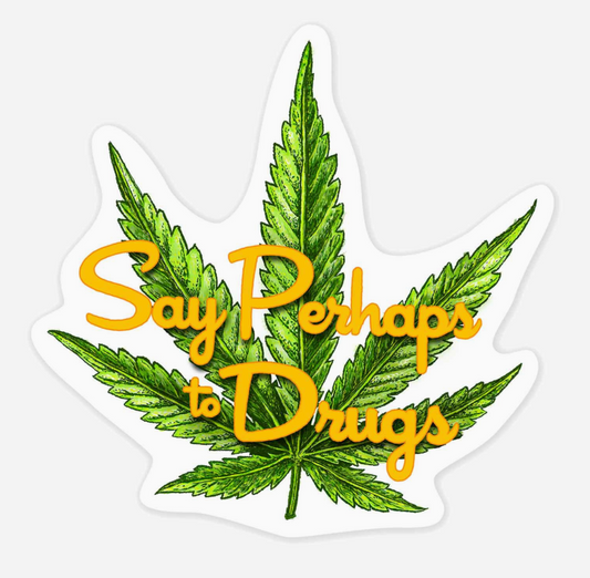 Say Perhaps to Drugs Sticker
