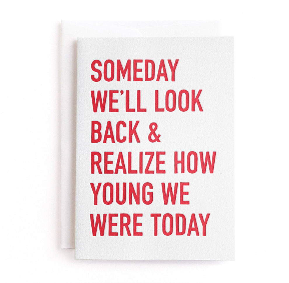 Letterpress Young We Were, Getting Older Greeting Card