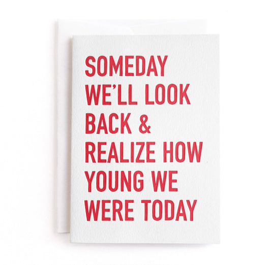 Letterpress Young We Were, Getting Older Greeting Card